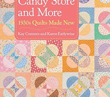 CANDY STORE AND MORE 1930s quilts made new - Kay Connors Hot on Sale