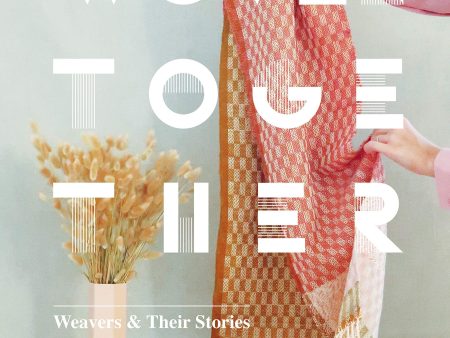 WOVEN TOGETHER - Weavers & Their Stories Online Hot Sale