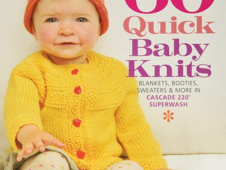 60 QUICK BABY KNITS - Cascade Yarns on Sale